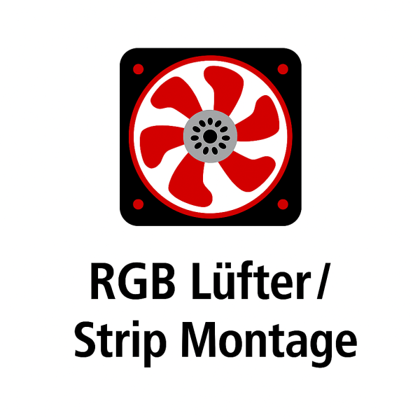Service Hardware Einbau RGB Lüfter/ Strip Montage Preis pro Lüfter